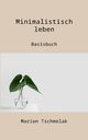 Minimalistisch leben, Tschmelak Marion