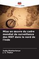 Mise en ?uvre du cadre mondial de surveillance des MNT dans le nord de l'Inde, Bhattacharya Sudip