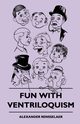 Fun With Ventriloquism, Rensselaer Alexander