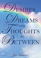 Desires Dreams and Thoughts in Between, Stewart Mel