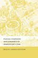 Playing Companies and Commerce in Shakespeare's Time, Knutson Roslyn Lander
