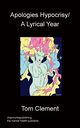 Apologies Hypocrisy / A Lyrical Year, Clement Tom