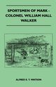 Sportsmen Of Mark - Colonel William Hall Walker, Watson Alfred E. T.