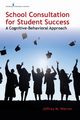School Consultation for Student Success, Warren Jeffrey M. PhD