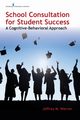 School Consultation for Student Success, Warren Jeffrey M.