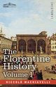 The Florentine History Vol. I, Machiavelli Niccol?
