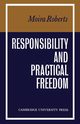 Responsibility and Practical Freedom, Roberts Moira