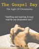 The Gospel Day, the Light of Christianity, Orr Charles E.