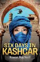 Six Days in Kashgar, MacNeill Rowan
