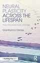Neural Plasticity Across the Lifespan, Denes Gianfranco
