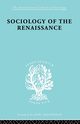 Sociology of the Renaissance  Vol 9, 