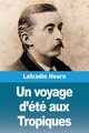 Un voyage d't aux Tropiques, Hearn Lafcadio