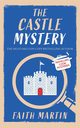 THE CASTLE MYSTERY an absolutely gripping cozy mystery for all crime thriller fans, Martin Faith