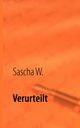 Verurteilt, W. Sascha