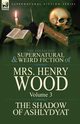 The Collected Supernatural and Weird Fiction of Mrs Henry Wood, Wood Henry