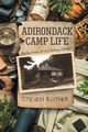 ADIRONDACK CAMP LIFE, Rother Steven