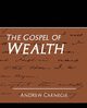 The Gospel of Wealth (New Edition), Andrew Carnegie
