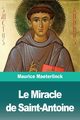 Le Miracle de Saint-Antoine, Maeterlinck Maurice