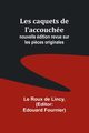 Les caquets de l'accouche; nouvelle dition revue sur les pi?ces originales, Lincy Le Roux