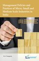 Management Policies and Practices of Micro, Small and Medium Scale Industries in India, Thangaraju Dr.S.