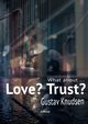 What about Love? What about Trust?, Knudsen Gustav