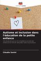 Autisme et inclusion dans l'ducation de la petite enfance, Sanini Cludia