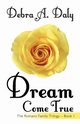 Dream Come True, Daly Debra A.