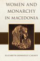 Women and Monarchy in Macedonia, Carney Elizabeth D.
