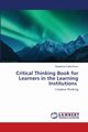 Critical Thinking Book for Learners in the Learning Institutions, Komu Seraphine Calist