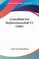 Centralblatt Fur Rechtswissenschaft V1 (1882), 
