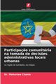 Participa?o comunitria na tomada de decis?es administrativas locais urbanas, Chanie Dr. Mekuriaw
