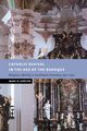Catholic Revival in the Age of the Baroque, Forster Marc R.