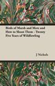 Birds of Marsh and Mere and How to Shoot Them - Twenty Five Years of Wildfowling, Nichols J. C. M.