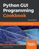 Python GUI Programming Cookbook - Second Edition, Meier Burkhard