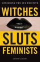 Witches, Sluts, Feminists, Sollee Kristen J.