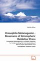 Drosophila Melanogaster - Biosensors of Atmospheric  Oxidative Stress, Wilson Malinda