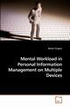 Mental Workload in Personal Information Management on Multiple Devices, Tungare Manas