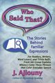 Who Said That? The Stories Behind Familiar Expressions, Ajlouny J.