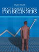 Stock Market Trading for Beginners, Tarr Irvin