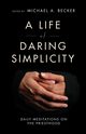 A Life of Daring Simplicity, Becker Michael A.