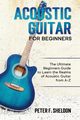 Acoustic Guitar for Beginners, Sheldon Peter F.