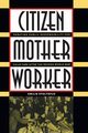 Citizen, Mother, Worker, Stoltzfus Emilie