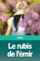 Le rubis de l'mir, Delly