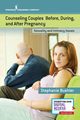 Counseling Couples Before, During, and After Pregnancy, Buehler Stephanie PsyD CST-S