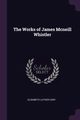 The Works of James Mcneill Whistler, Cary Elisabeth Luther