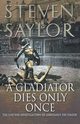 A Gladiator Dies Only Once, Saylor Steven W.