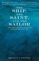 The Ship, the Saint, and the Sailor, Stevens Bradley G.