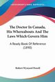 The Doctor In Canada, His Whereabouts And The Laws Which Govern Him, Powell Robert Wynyard