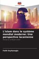 L'islam dans le syst?me mondial moderne, Seyhanoglu Fatih