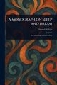 A Monograph on Sleep and Dream, Cox Edward W. (Edward William)